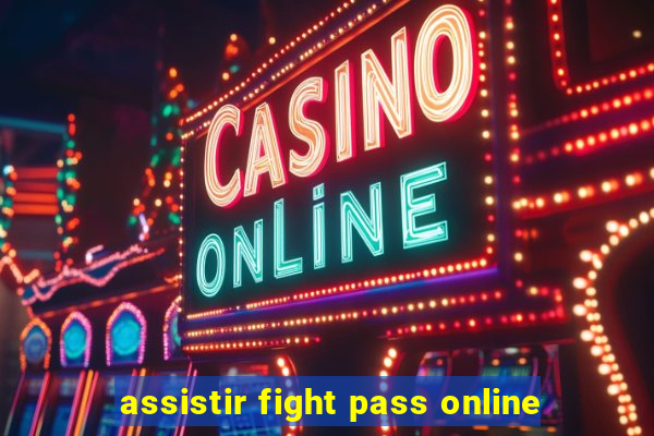 assistir fight pass online